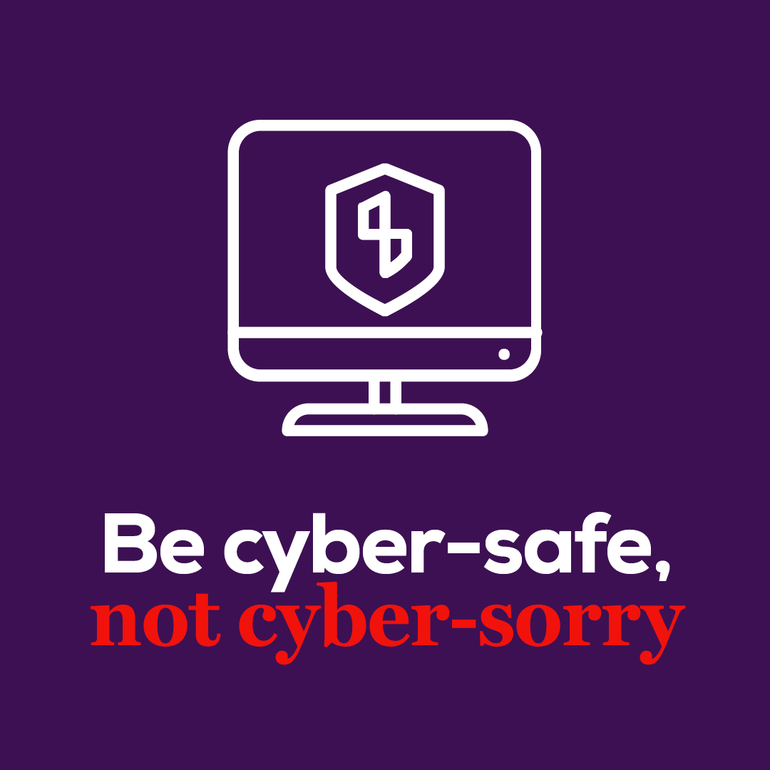  purple background with computer icon and words 'Be cyber-safe, not cyber-sorry'